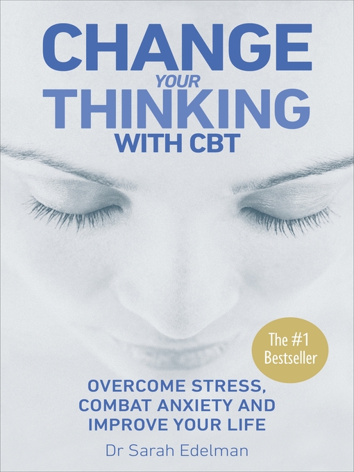Title details for Change Your Thinking with CBT by Dr Sarah Edelman - Available